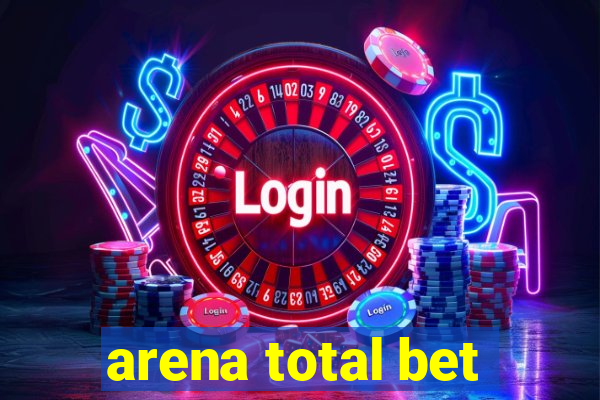 arena total bet